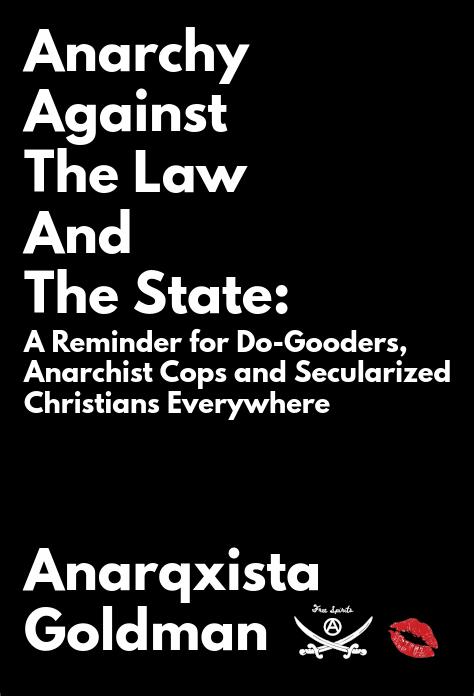 a-g-anarqxista-goldman-anarchy-against-the-law-and-1.jpg