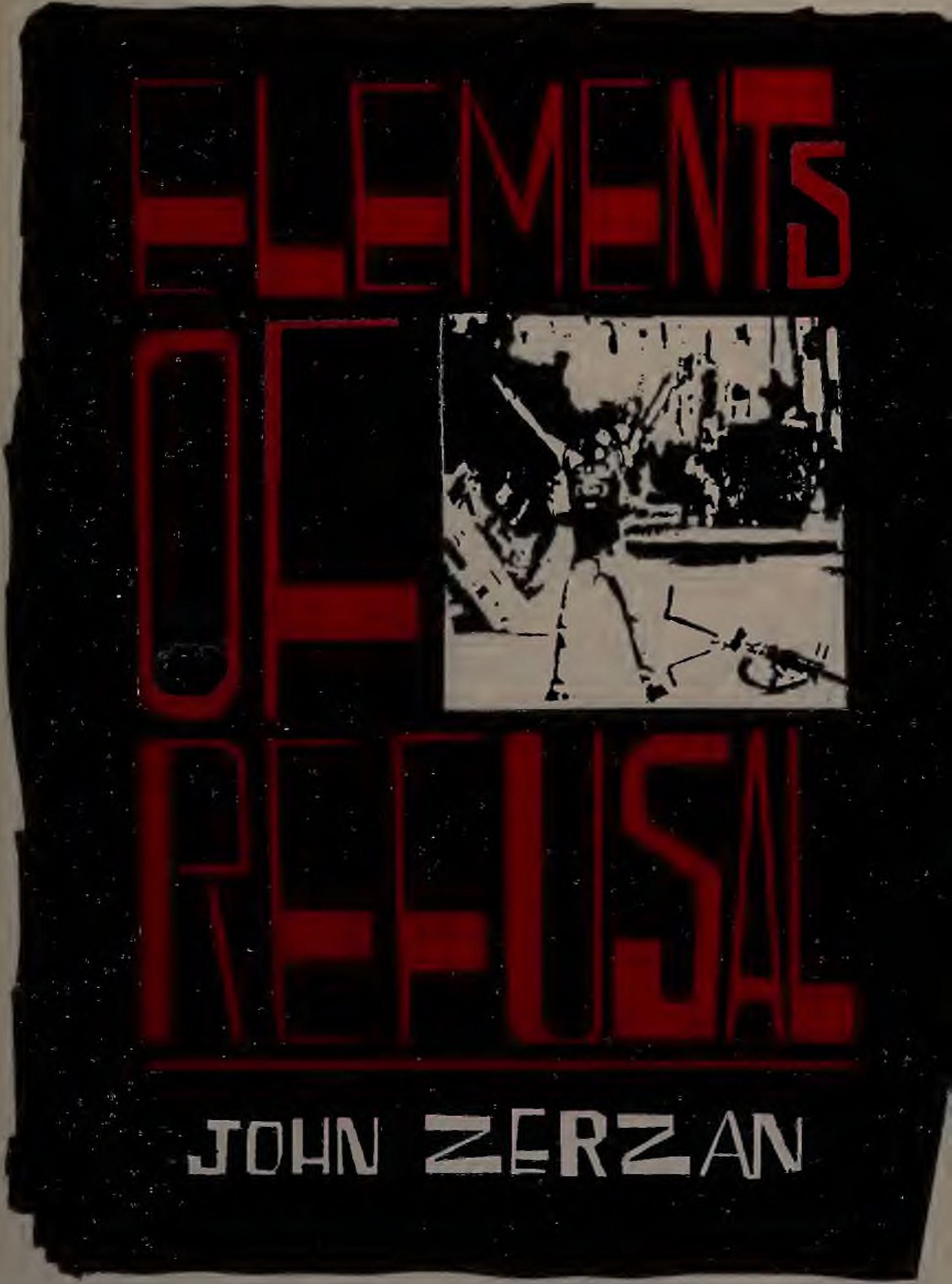 Elements of Refusal  The Anarchist Library