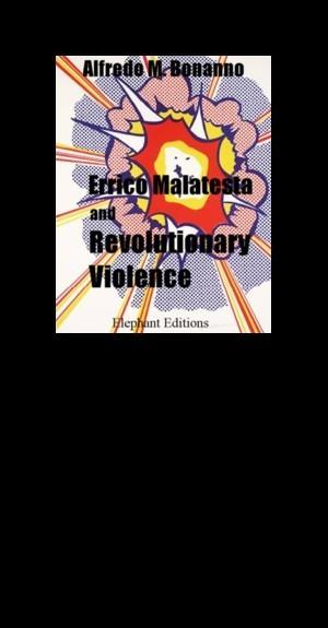 errico-malatesta-and-revolutionary-violence-the-anarchist-library